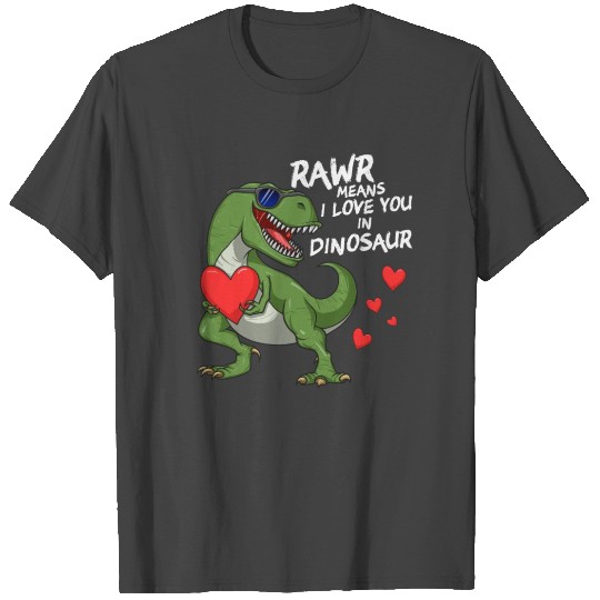 Rawr Means I Love You In Dinosaur T-Rex Valentines T Shirts