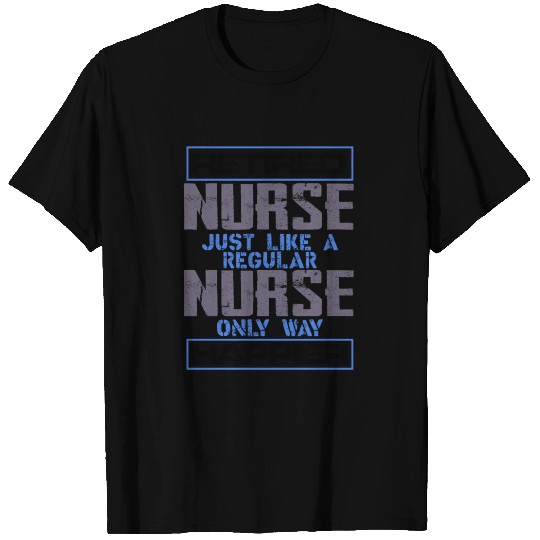 Retired Nurse Gifts Like Regular Nurse But T Shirts