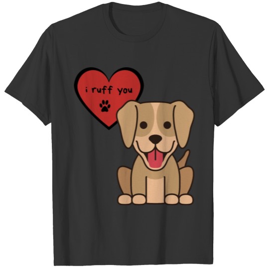 I Ruff You, Cute Labrador Retriever Puppy T-shirt
