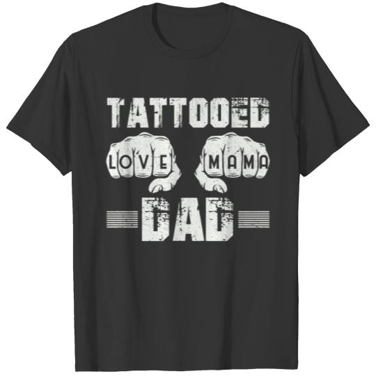 Tattooed Dad Love Mama T-shirt