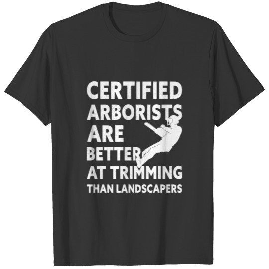 Funny Arborist Tree Trimming Quote Logger Forester T-shirt