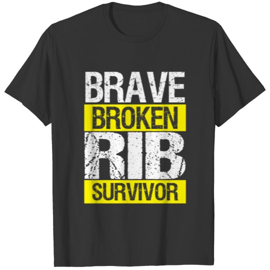 Brave Broken Rib Ribs Injury Funny Bones Humor T-shirt