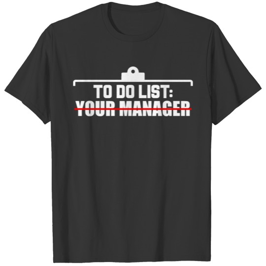 To Do List Your Manager Match To Do List Your Mom T-shirt