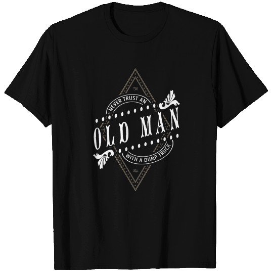 Old man with a Dump Truck Design for a Garbage Man T Shirts