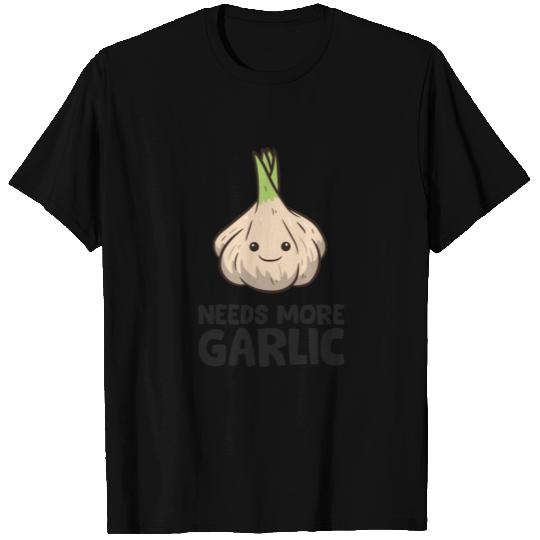 Needs More Garlic Love Garlic T Shirts