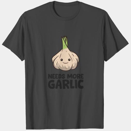 Needs More Garlic Love Garlic T Shirts