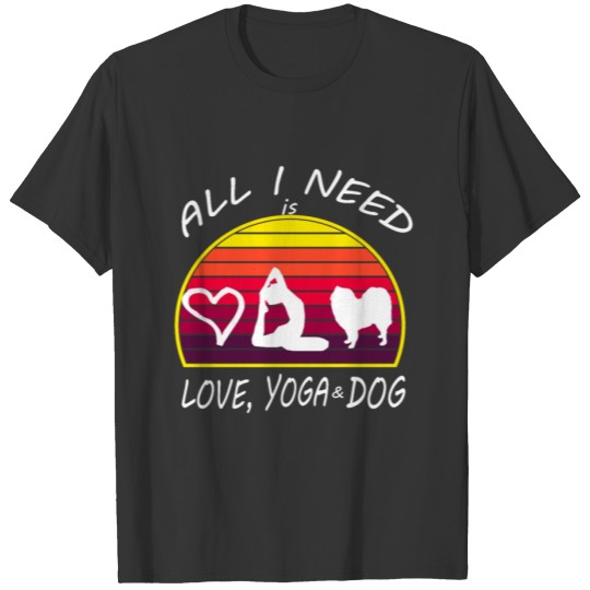 All I Need Is Love And Yoga And A Dog T-shirt