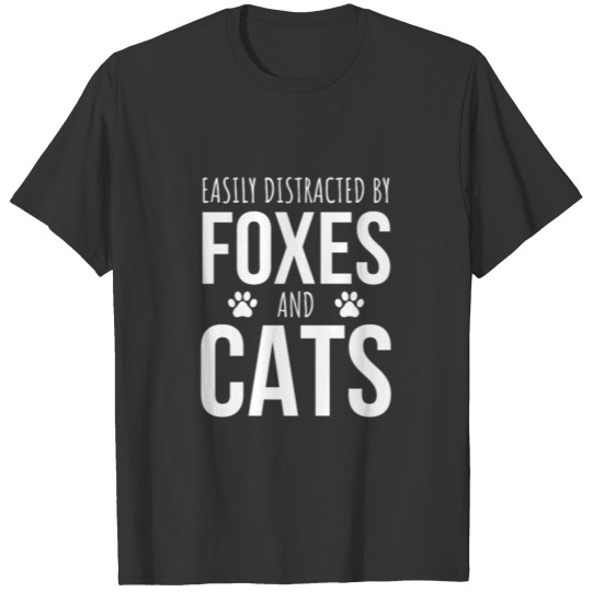 Easily Distracted By Foxes And Cats T-shirt