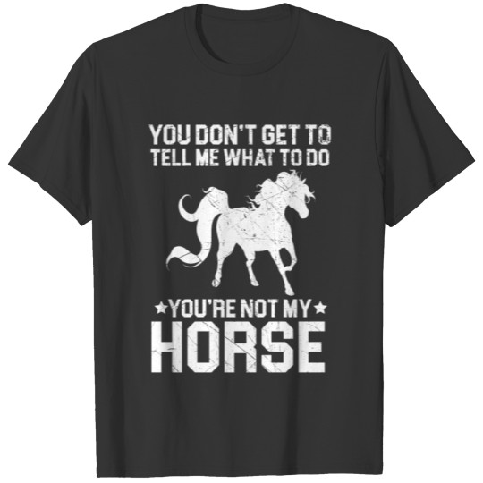You're Not My Horse Horeseback Riding Equestrian T-shirt