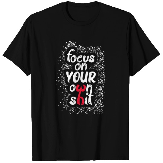 Focus on your own shit Autocollant T Shirts