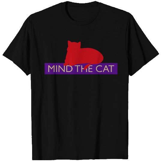 Mind the cat Humour and pets 3c T Shirts