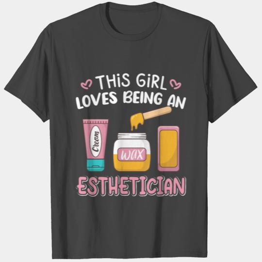 This Girl Loves Being an Esthetician Beautician T Shirts