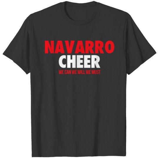 NAVARRO CHEER - WE CAN WE WILL WE MUST T-shirt