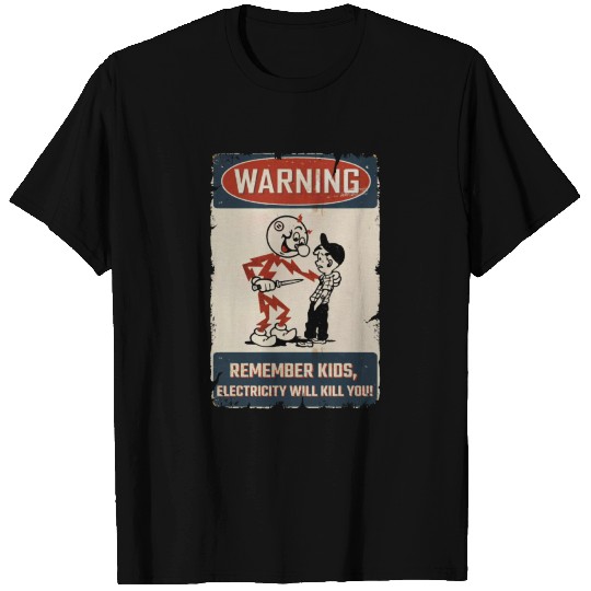 Warning Remember Kids Electricity Will Kill You T Shirts