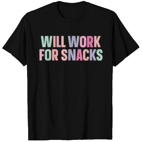 will work for snacks T Shirts