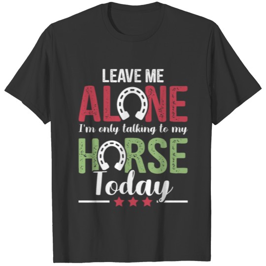 leave me alone horses T-shirt