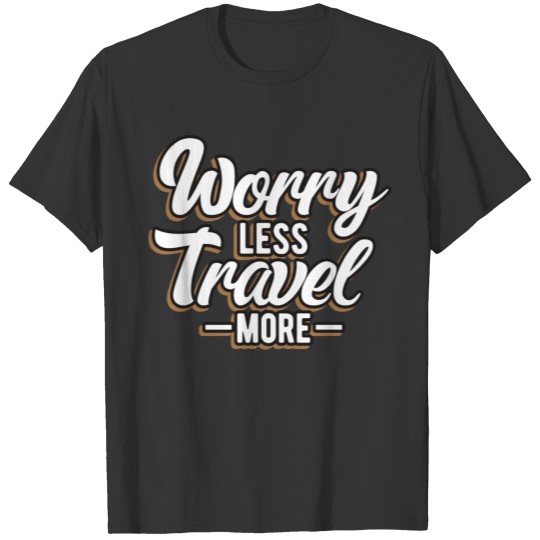 Camping Travel Worry Less Travel More T-shirt