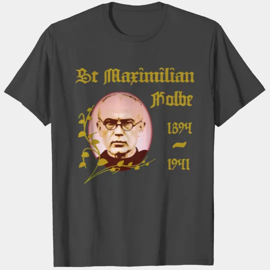 St Maximilian Kolbe Catholic Saint T Shirts