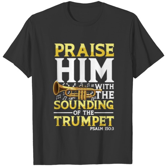 Praise Him With the Sounding of the Trumpet T-shirt