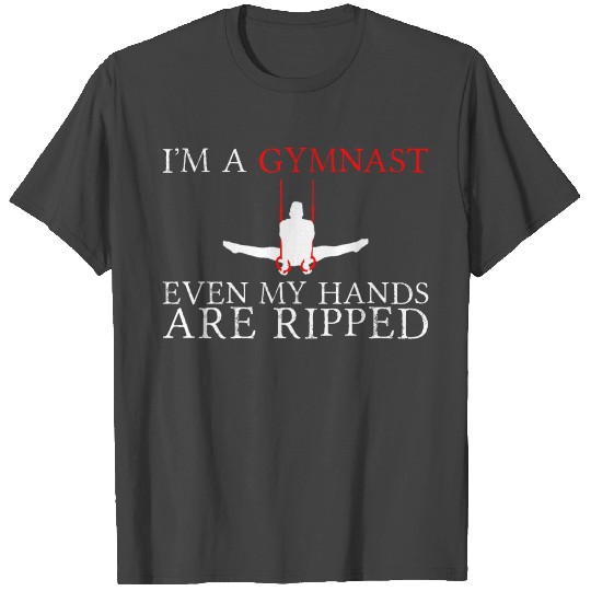 I'm A Gymnast Even My Hands Are Ripped T Shirts