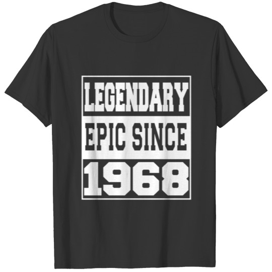 Legendary Epic Since 1968 T-shirt