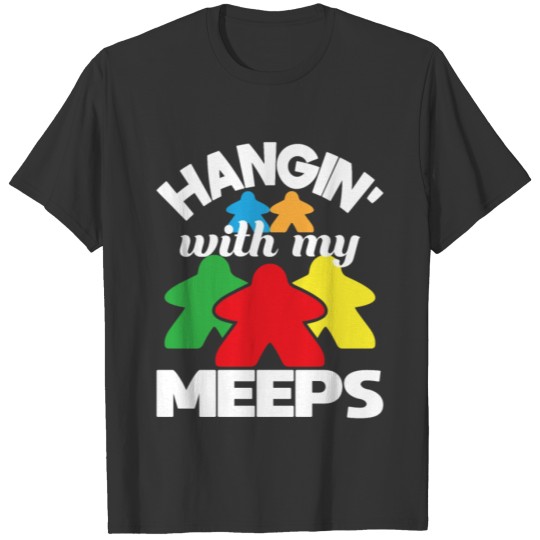 Hanging With My Meeps Tabletop Game Board Gaming T-shirt