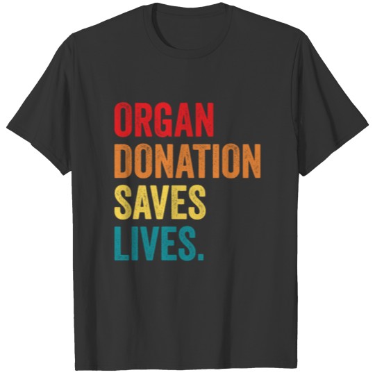 Organ Donation Awareness Save A Life Be A Hero T-S T-shirt