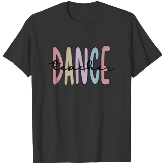 Dance Teacher Appreciation Gifts Dance Instructor T-shirt