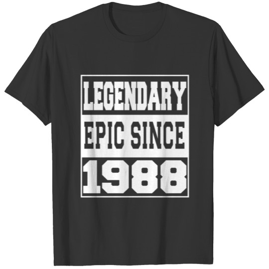 Legendary Epic Since 1988 T-shirt