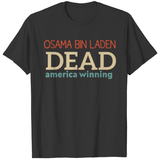 osama bin laden dead america winning T-shirt
