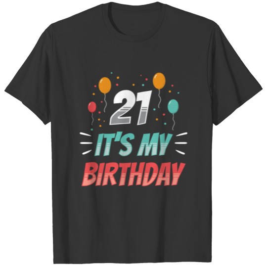 21 It's My Birthday Party 21st Birthday T-shirt