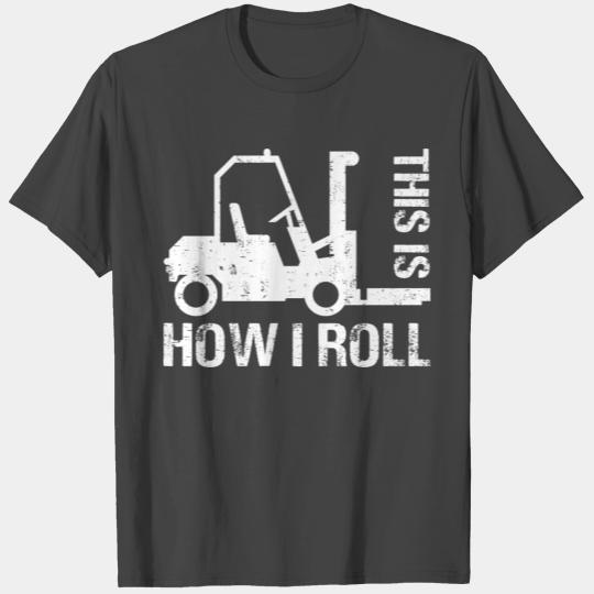 This is How I Roll Funny Forklift Operator T Shirts
