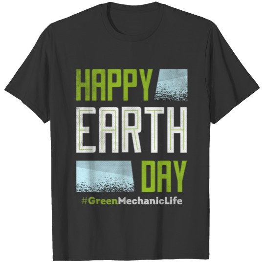 Environment Save Planet Happy Earth Day Mechanic T Shirts