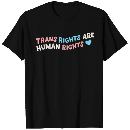Trans Rights Are Human rights T Shirts