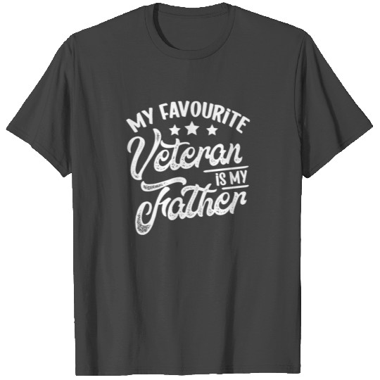 My Favourite Veteran Is My Father Veterans Vet T Shirts