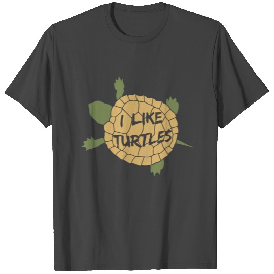 I Like Turtles T Shirts