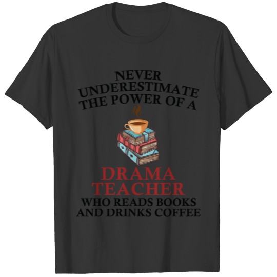Drama Teacher Reading Books And Coffee Lover T-shirt