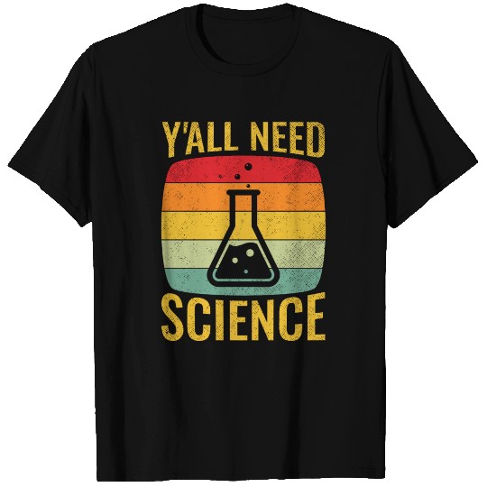Funny You All Need Science Evolution And Chemistry T Shirts