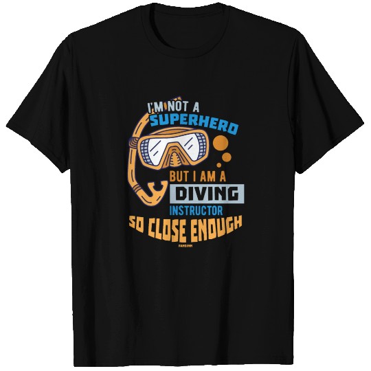 I'm Not A Superhero But I Am A Diving Instructor S T Shirts