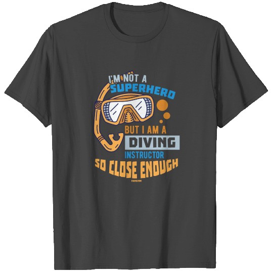 I'm Not A Superhero But I Am A Diving Instructor S T Shirts