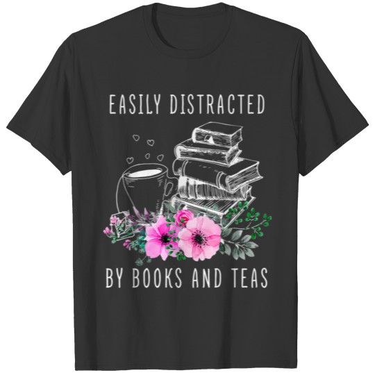 Easily Distracted By Books And Teas Bookaholic T-shirt