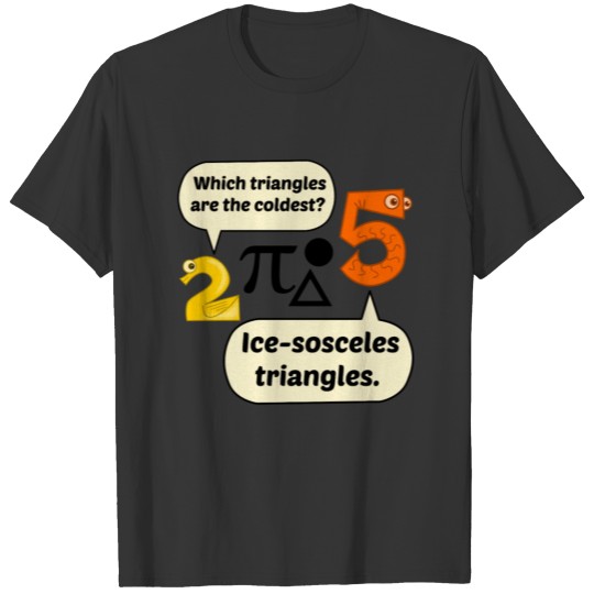 Ice sosceles triangles the coldest triangles T-shirt