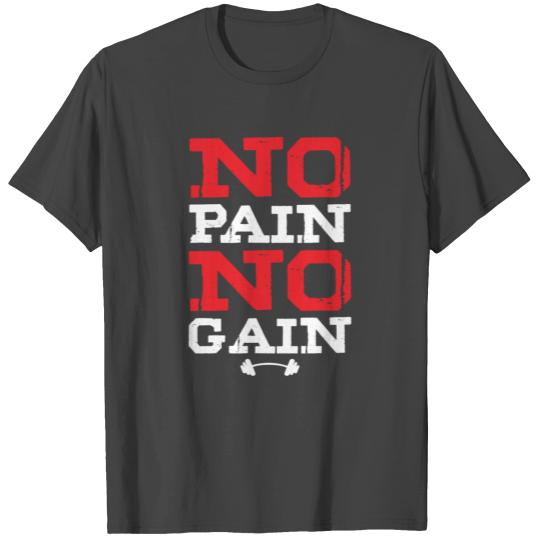 No Pain No Gain Gym Workout Fitness Training T Shirts