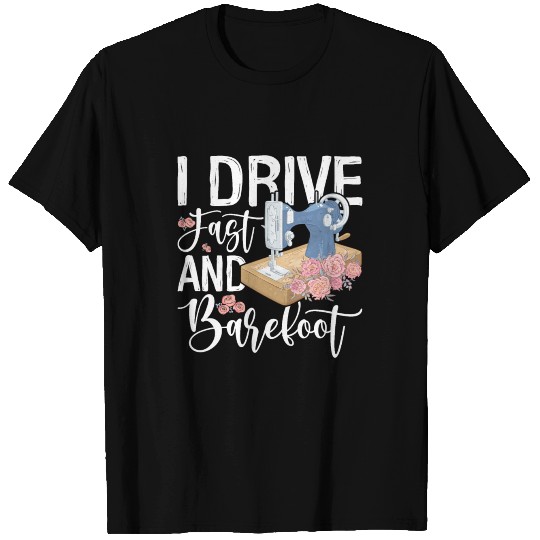 I Drive Fast And Barefoot T Shirts