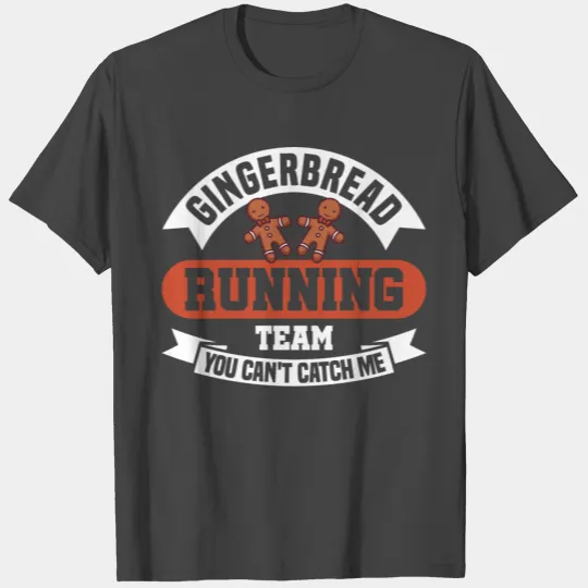 GINGERBREAD RUNNING TEAM CAN'T CATCH ME Gifts T Shirts