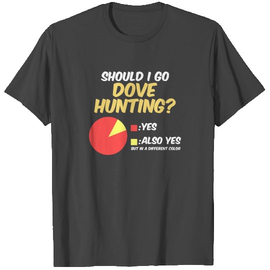 Dove Hunting Season Go Hunter design T Shirts