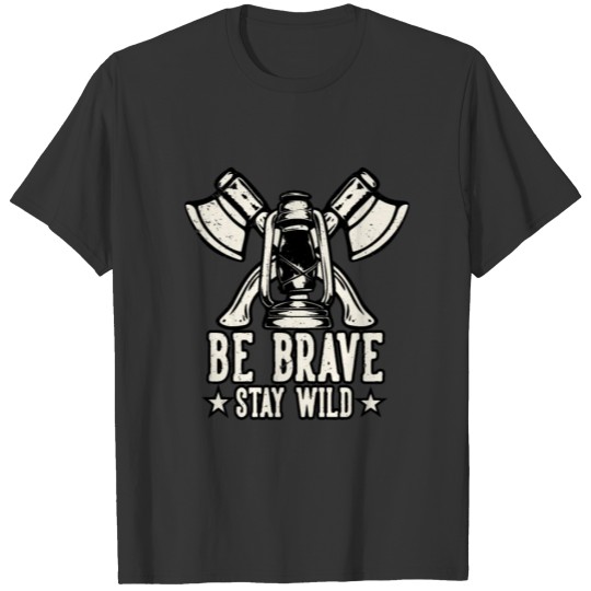Be Brave Stay Wild Camper Camping T-shirt