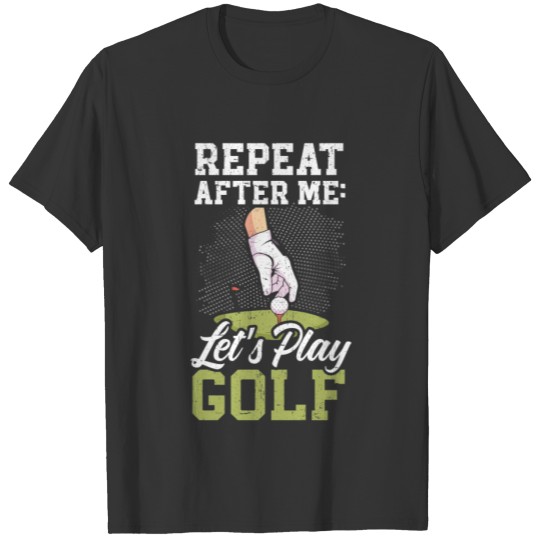 Play Golf Golfer Golfing Sport Golf Cart Par-tee T-shirt