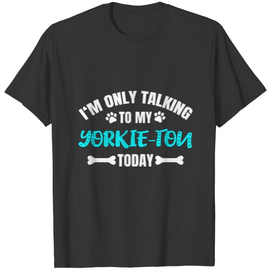 Yorkie-Ton Owner T Shirts