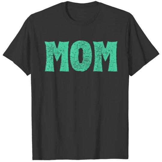Mom Mother Day T Shirts